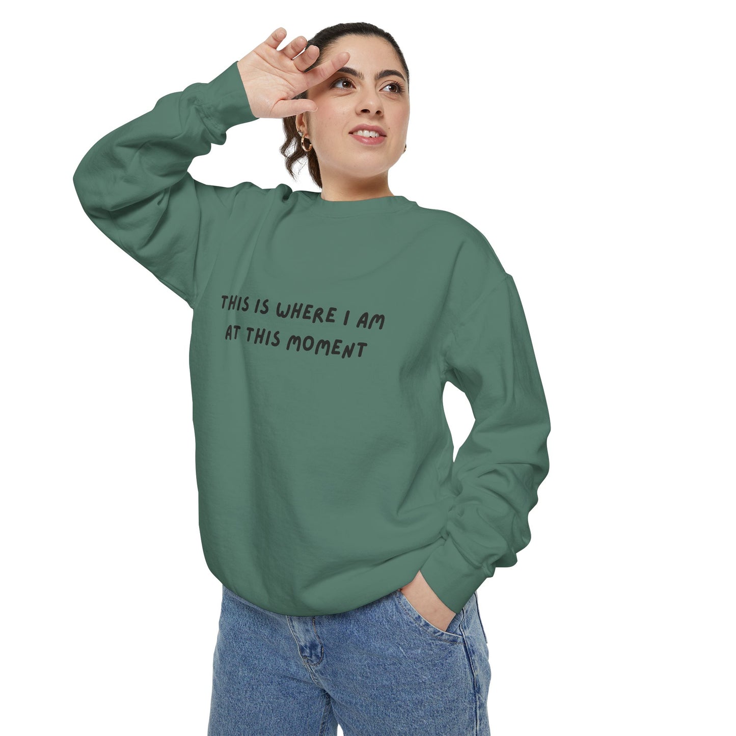 This Is Where I Am At This Moment Sweatshirt - Birthday, Christmas Gift