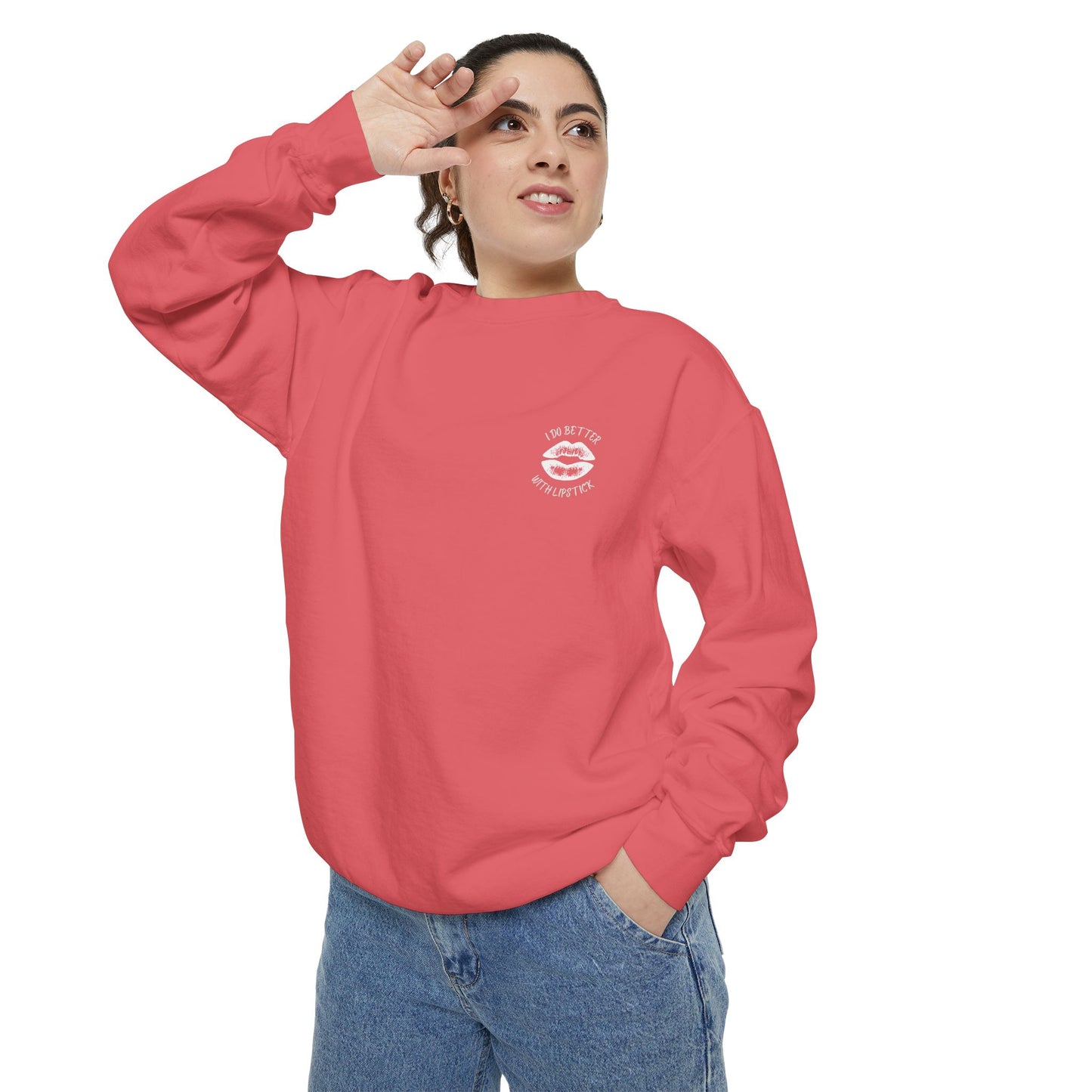 I Do Better With Lipstick Empowered Glamorous Unisex Sweatshirt - Gift