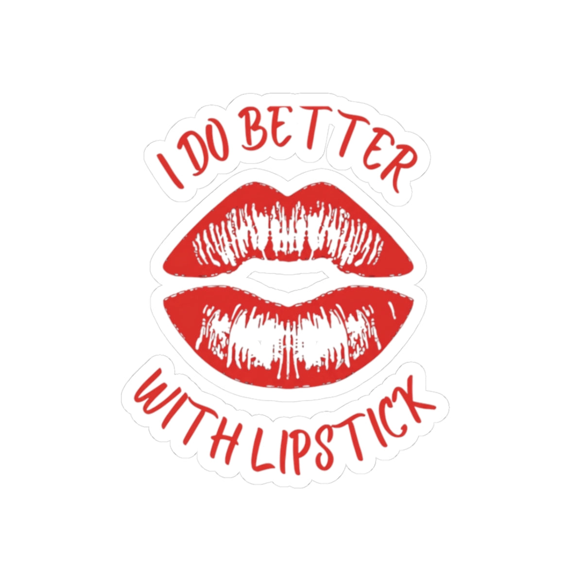 Red "I Do Better With Lipstick" Kiss-Cut Sticker