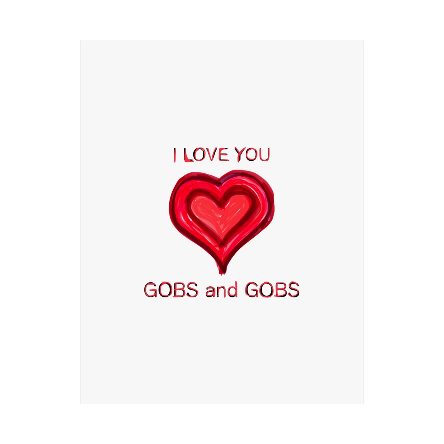 Heart I Love You Gobs and Gobs Matte Vertical Poster Wall Art, Framable Love Print, Romantic Home Decor Gift for Anniversary, Valentine's
