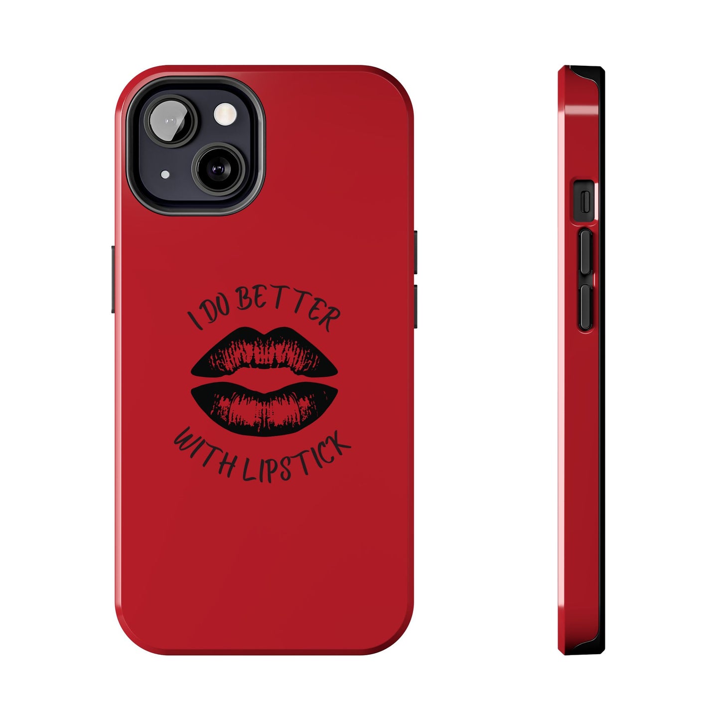 Red I Do Better With Lipstick Tough Phone Cases, Protective Phone Covers, Personalized Cell Phone Accessories, Stylish Phone Protectors