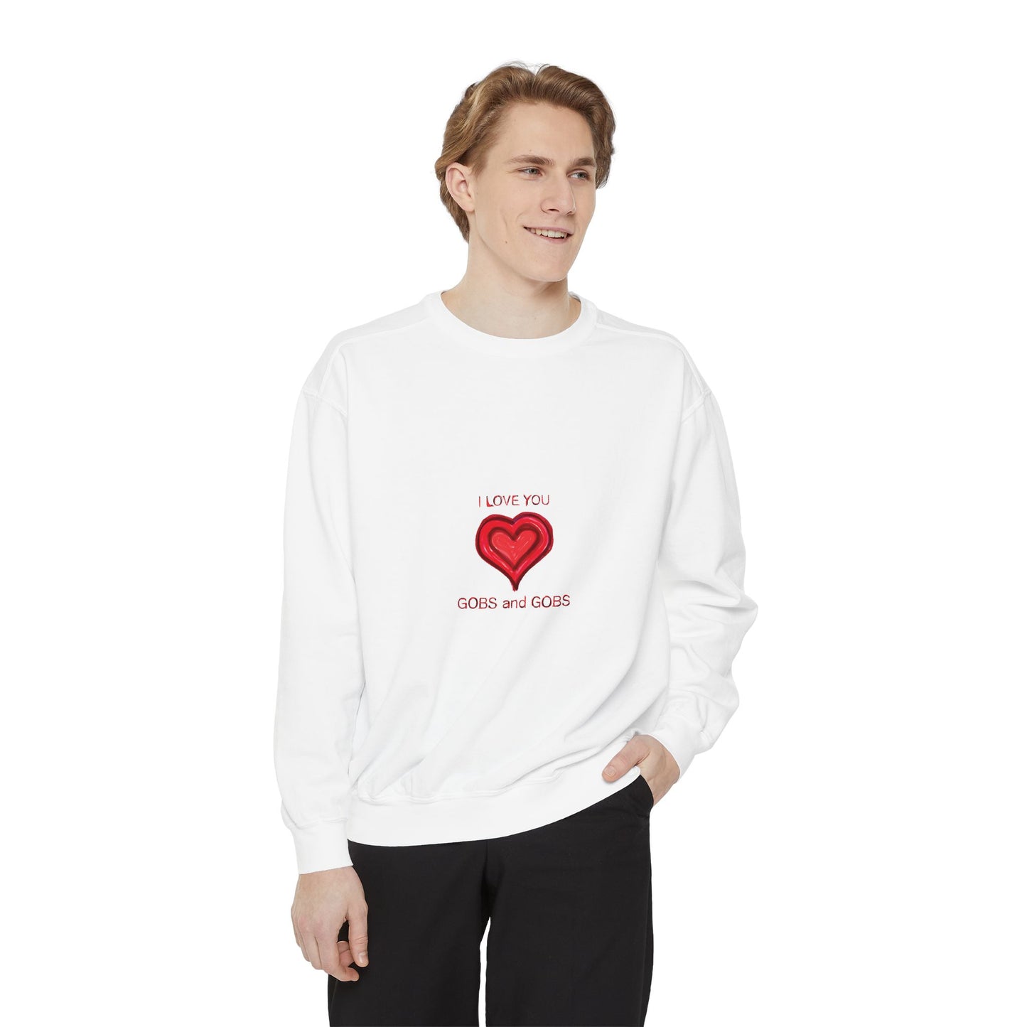 Heart I Love You Gobs and Gobs Unisex Sweatshirt