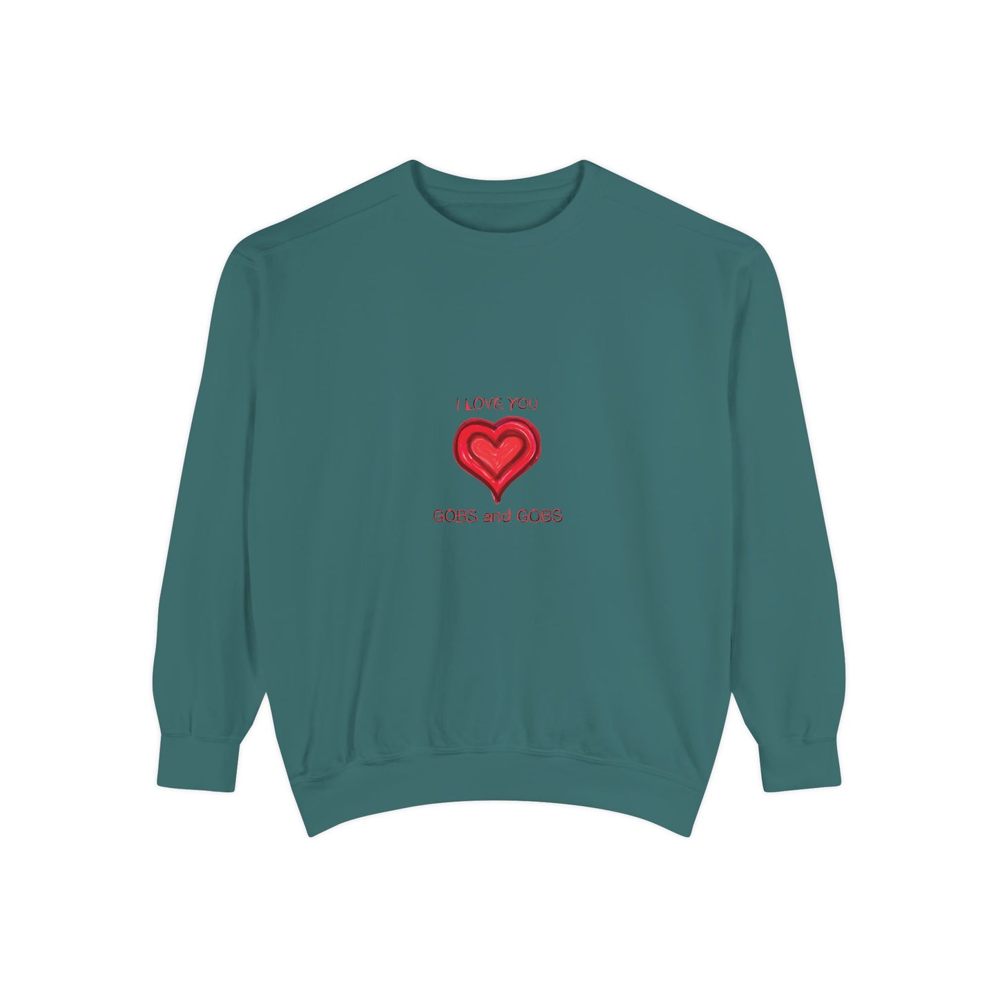 Heart I Love You Gobs and Gobs Unisex Sweatshirt