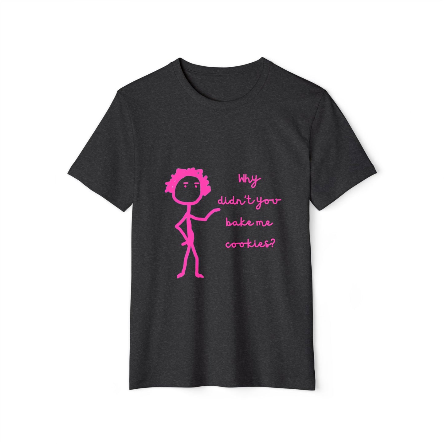 Bake Me Cookies Unisex, Recycled Organic T-Shirt - Funny Baking Tee, Sustainable Fashion, Eco-Friendly Apparel, Comfy Cotton Clothing