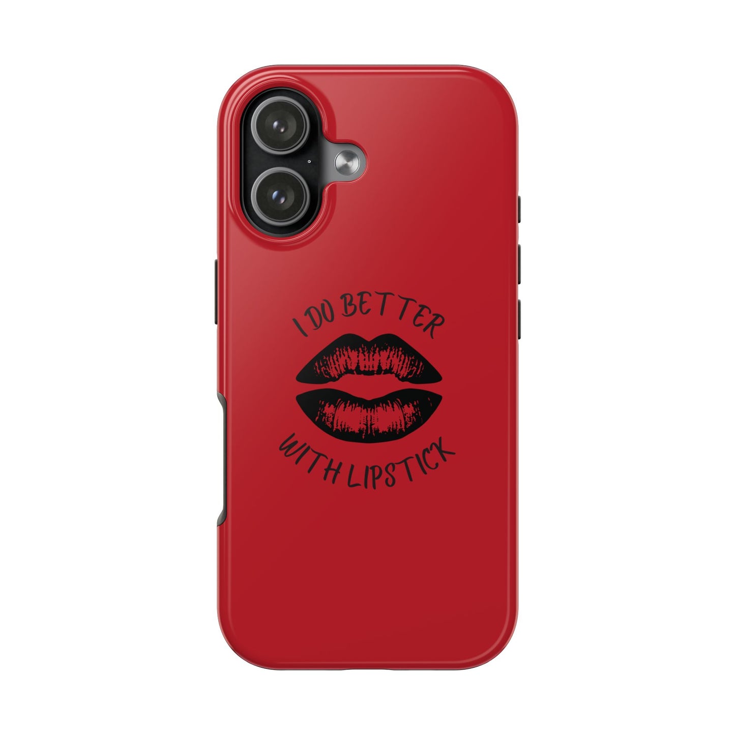 Red I Do Better With Lipstick Tough Phone Cases, Protective Phone Covers, Personalized Cell Phone Accessories, Stylish Phone Protectors
