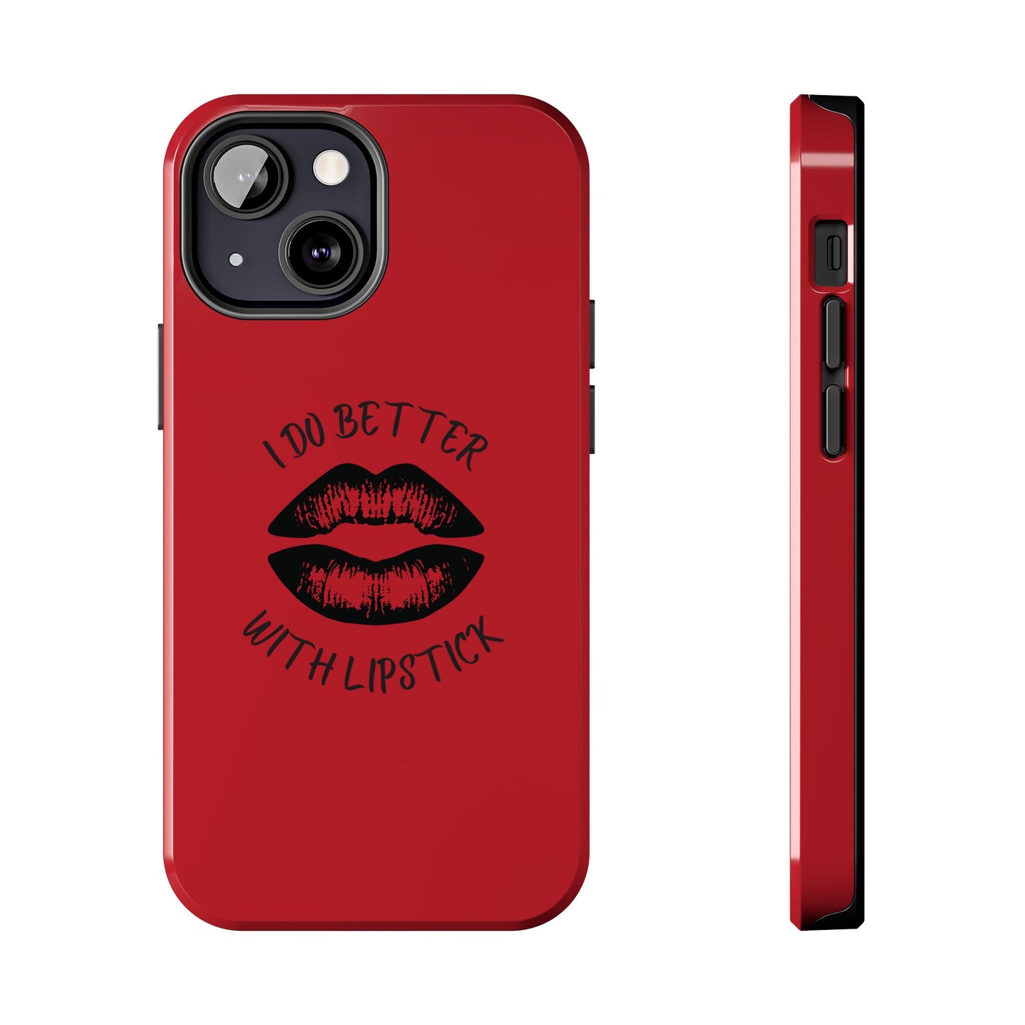 Red I Do Better With Lipstick Tough Phone Cases, Protective Phone Covers, Personalized Cell Phone Accessories, Stylish Phone Protectors
