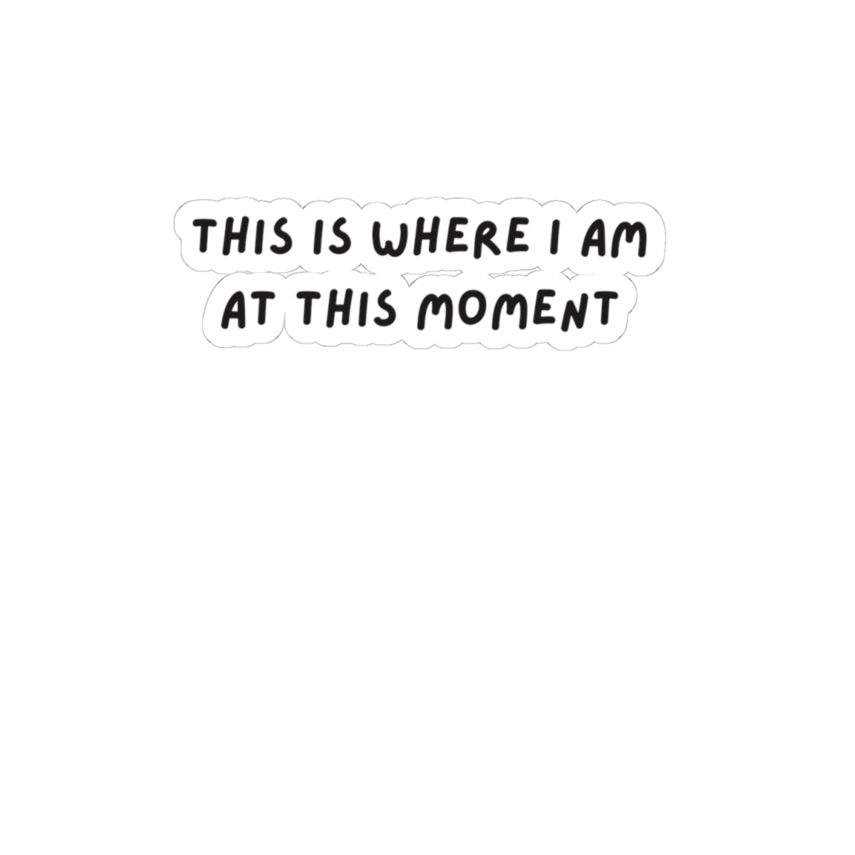 Kiss-Cut Stickers - This is where I am at this moment black sticker, Travel Sticker, Adventure, Wanderlust Sticker, Laptop Decal, Journal