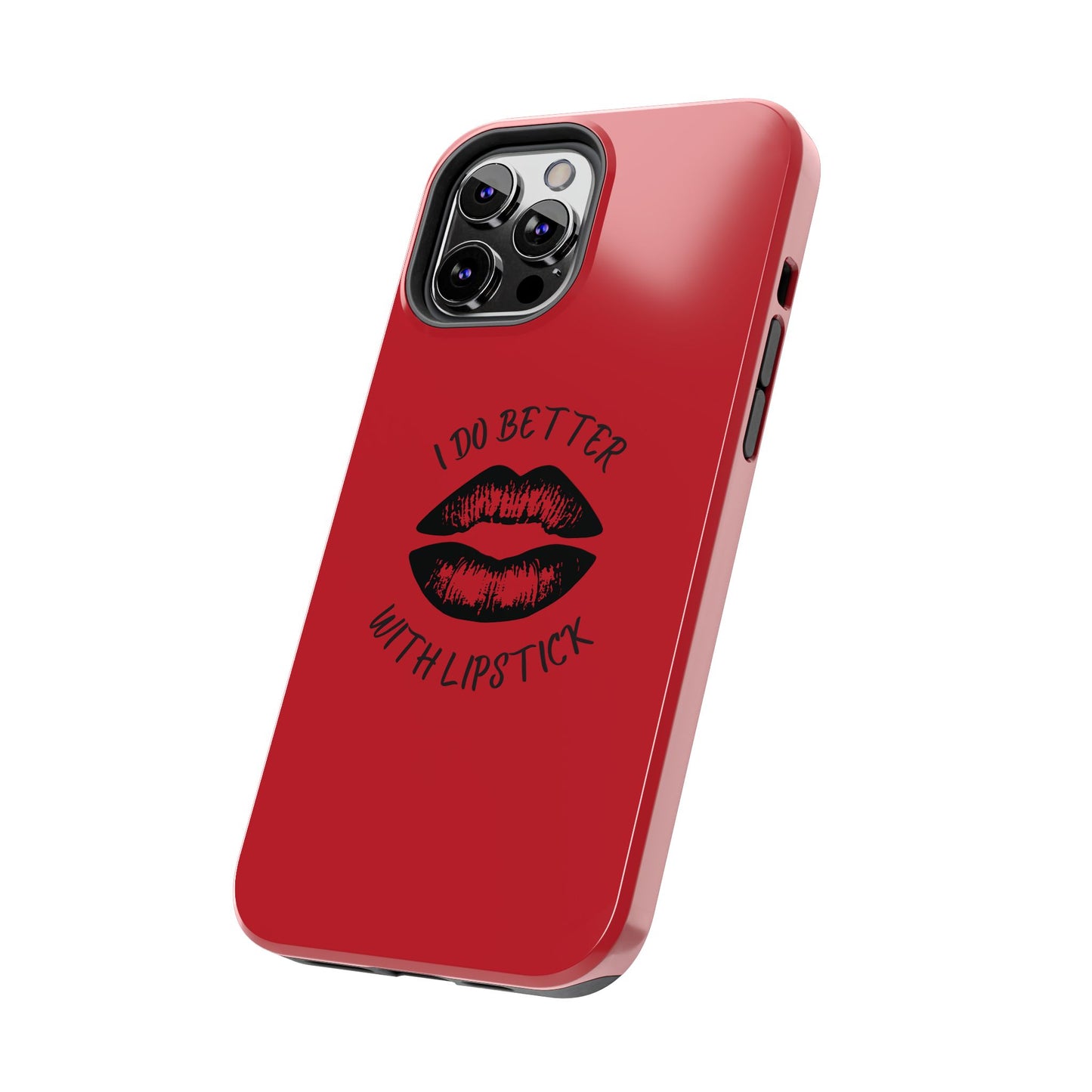 Red I Do Better With Lipstick Tough Phone Cases, Protective Phone Covers, Personalized Cell Phone Accessories, Stylish Phone Protectors