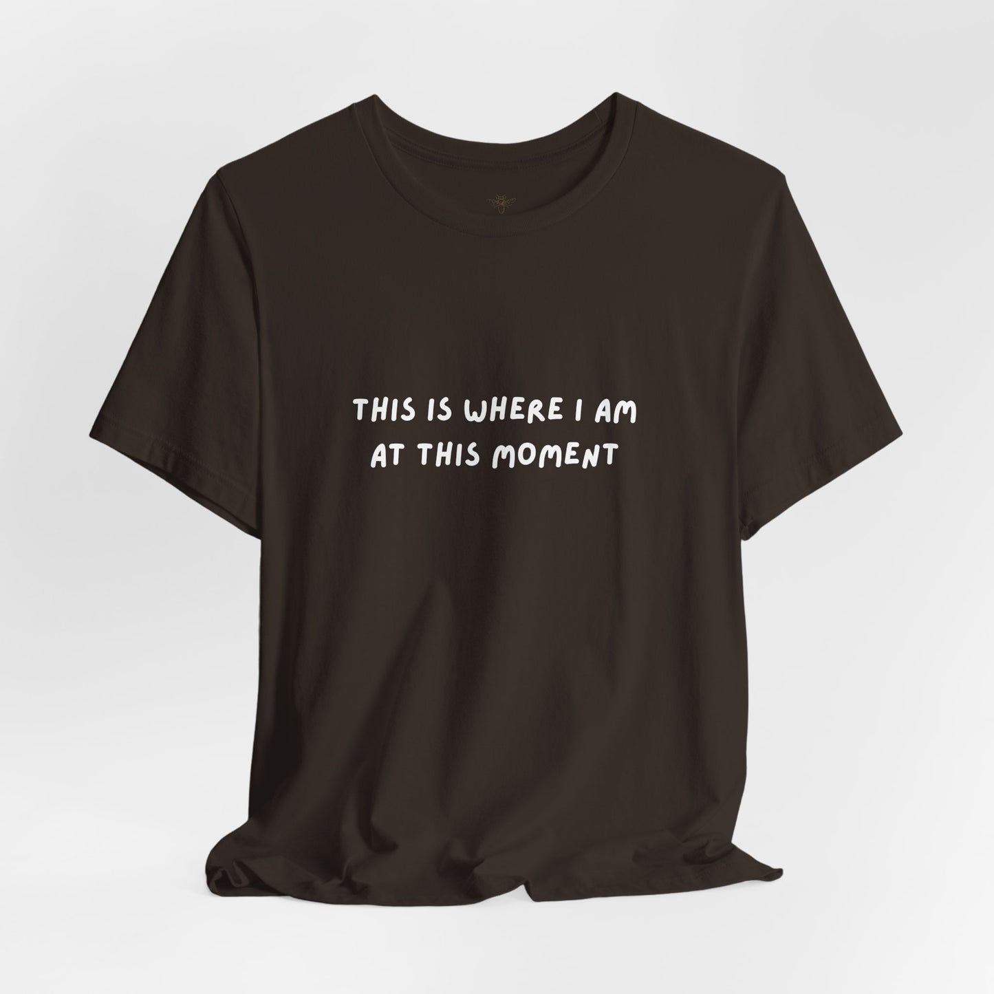 This is Where I Am Unisex Tee, Fun Shirts, Gift, Comfy, Soft, Casual, Gender Neutral, Short Sleeve, Women, Men, Teens, Birthday, Christmas