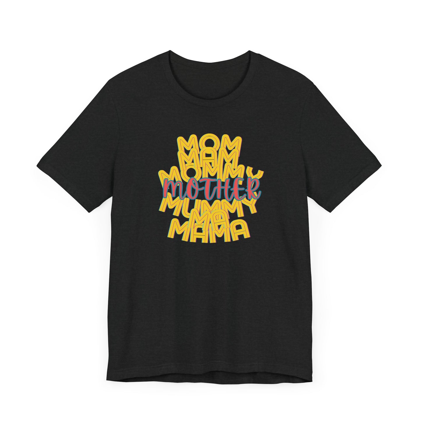 Mother Unisex Tee, Mom Mommy Ma Mam Mama Mummy, Love, Mothers Day, Gifts for Women, Comfy, Soft, Gender Neutral, Short Sleeves