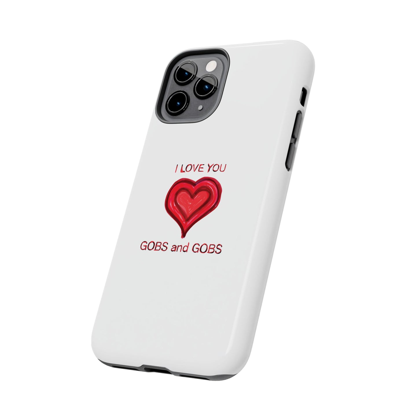 Heartfelt I Love You Gobs and Gobs Tough Phone Cases, iPhone & Samsung Cases, Wireless Charging, Gender Neutral Gifts, Valentines, Christmas