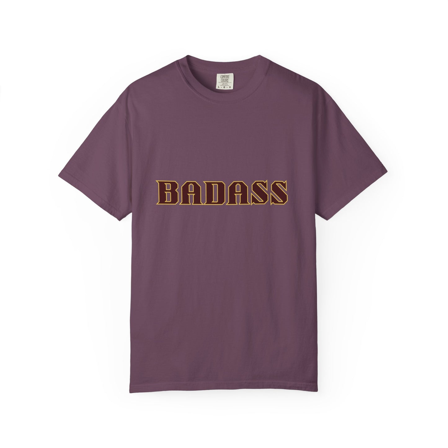 Badass Unisex Garment-Dyed T-shirt, strong, bold, confident, empowered, attitude, gender neutral, casual, relaxed, soft, preshrunk cotton