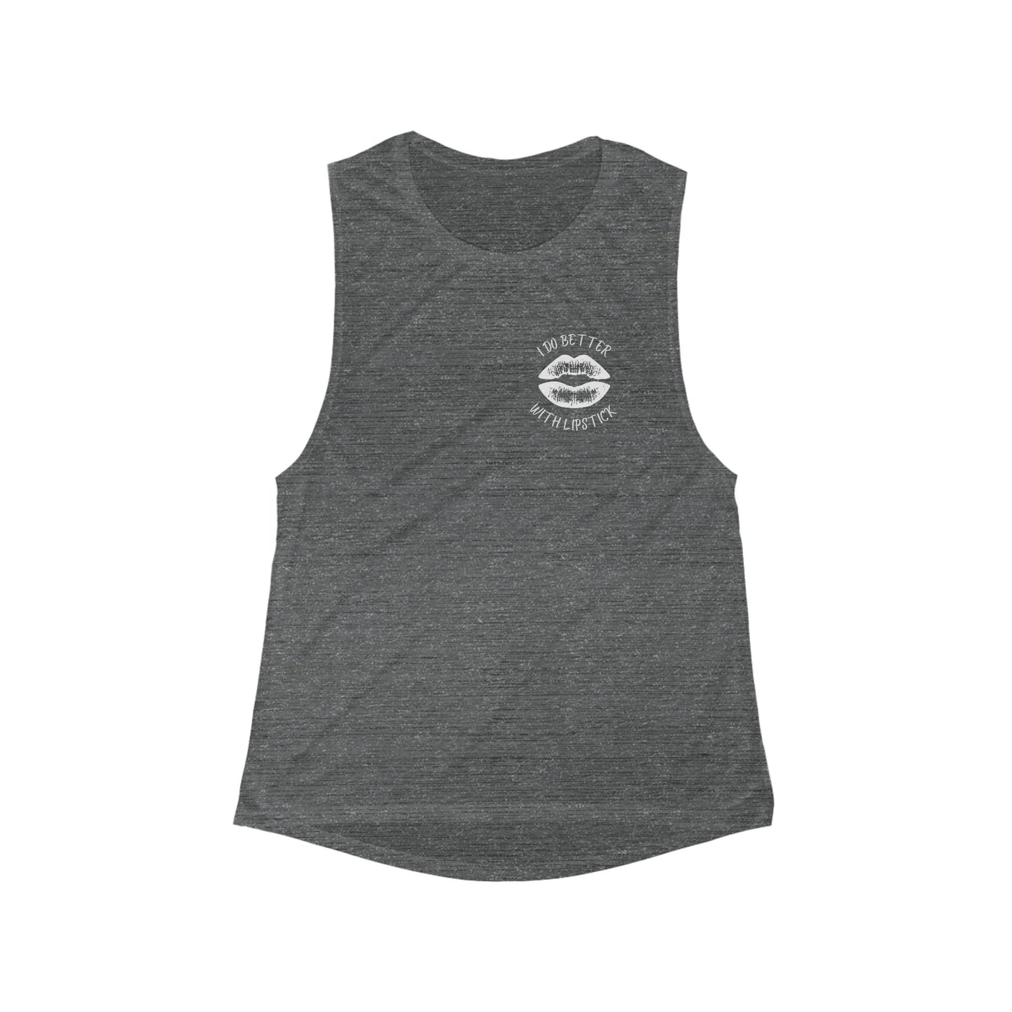 I Do Better With Lipstick Women's Flowy Scoop Muscle Tank, empowered, glamorous, exercise, womens tee, gift, friends, sleeveless, birthday