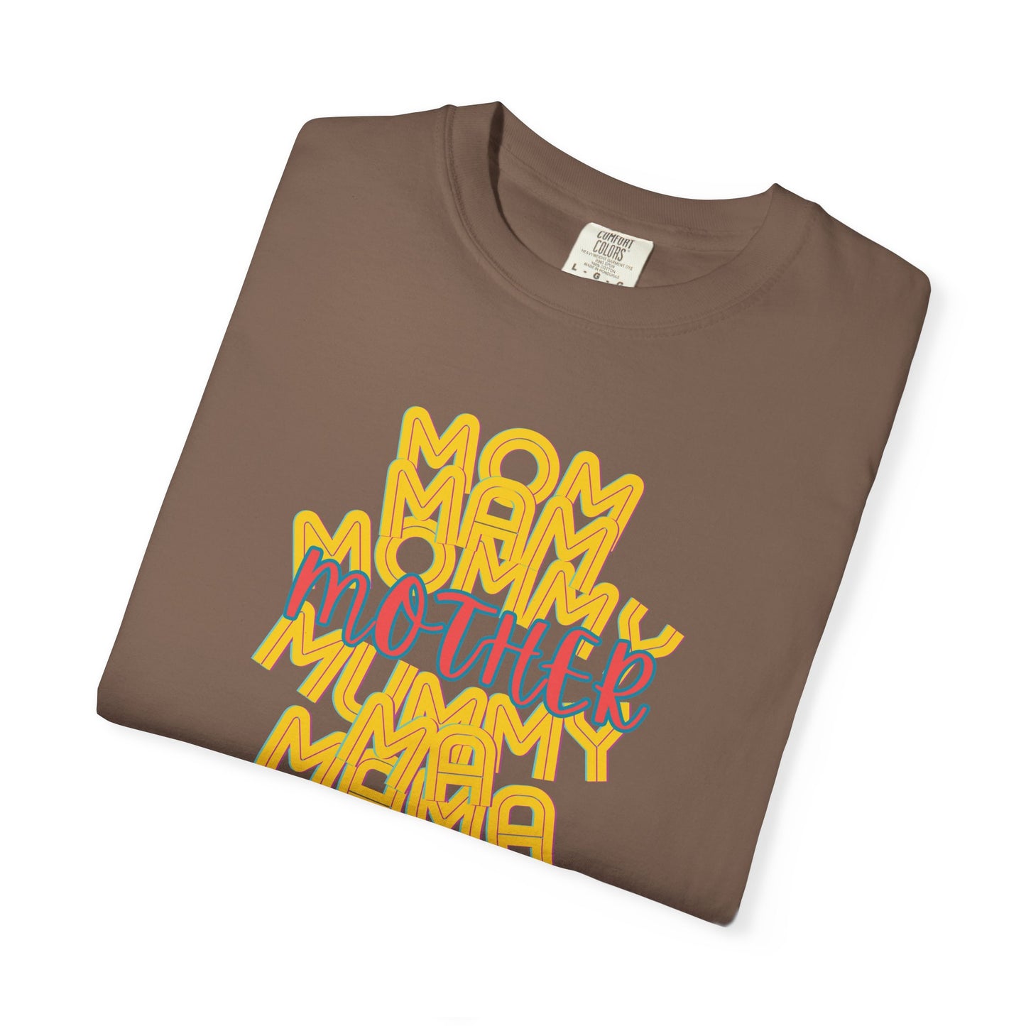 Mother Unisex Garment-Dyed T-shirt, Mom Mommy Ma Mam Mama Mummy, Love, Mothers Day, Gifts for Women, Comfy, Soft, Gender Neutral, Preshrunk