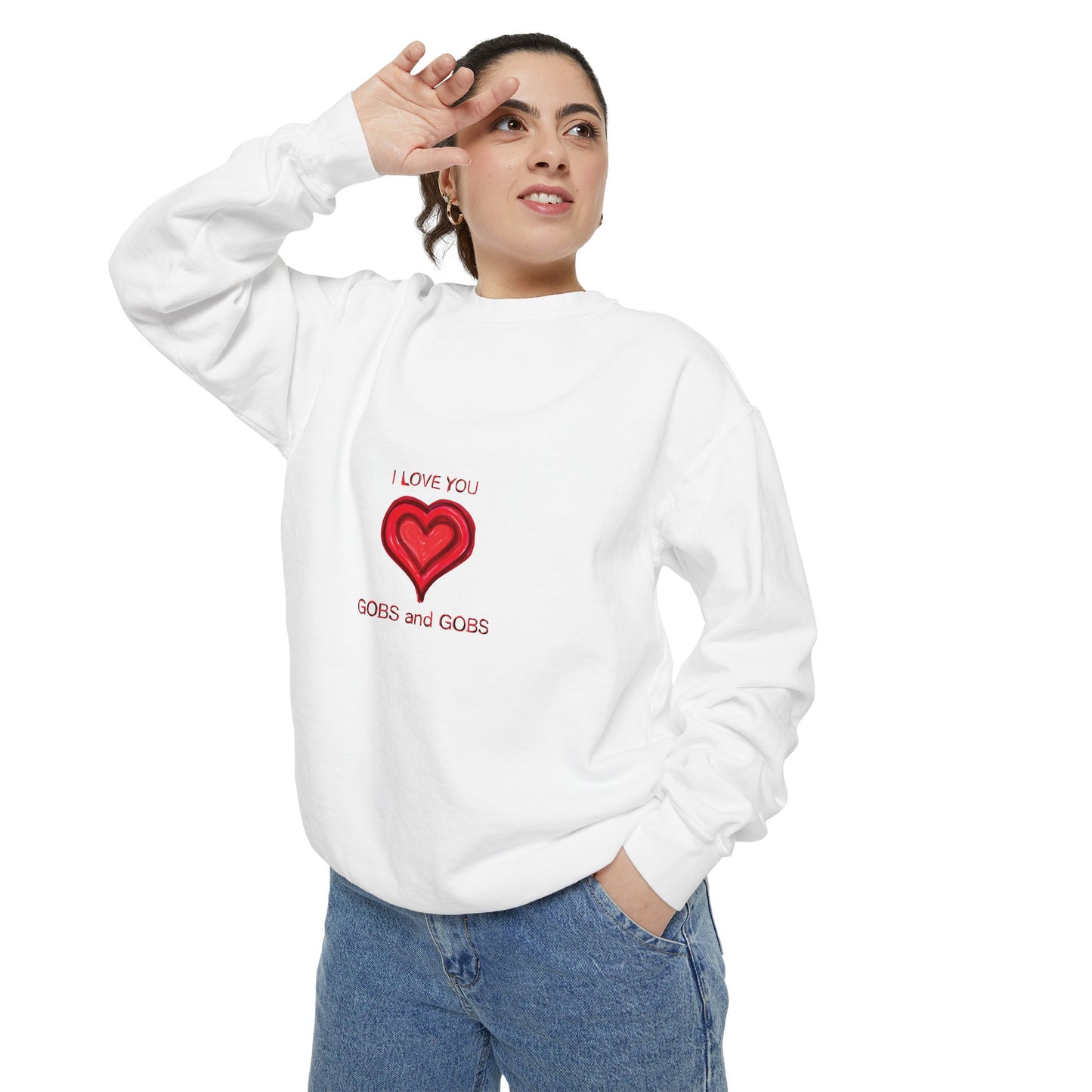 Heart I Love You Gobs and Gobs Unisex Sweatshirt