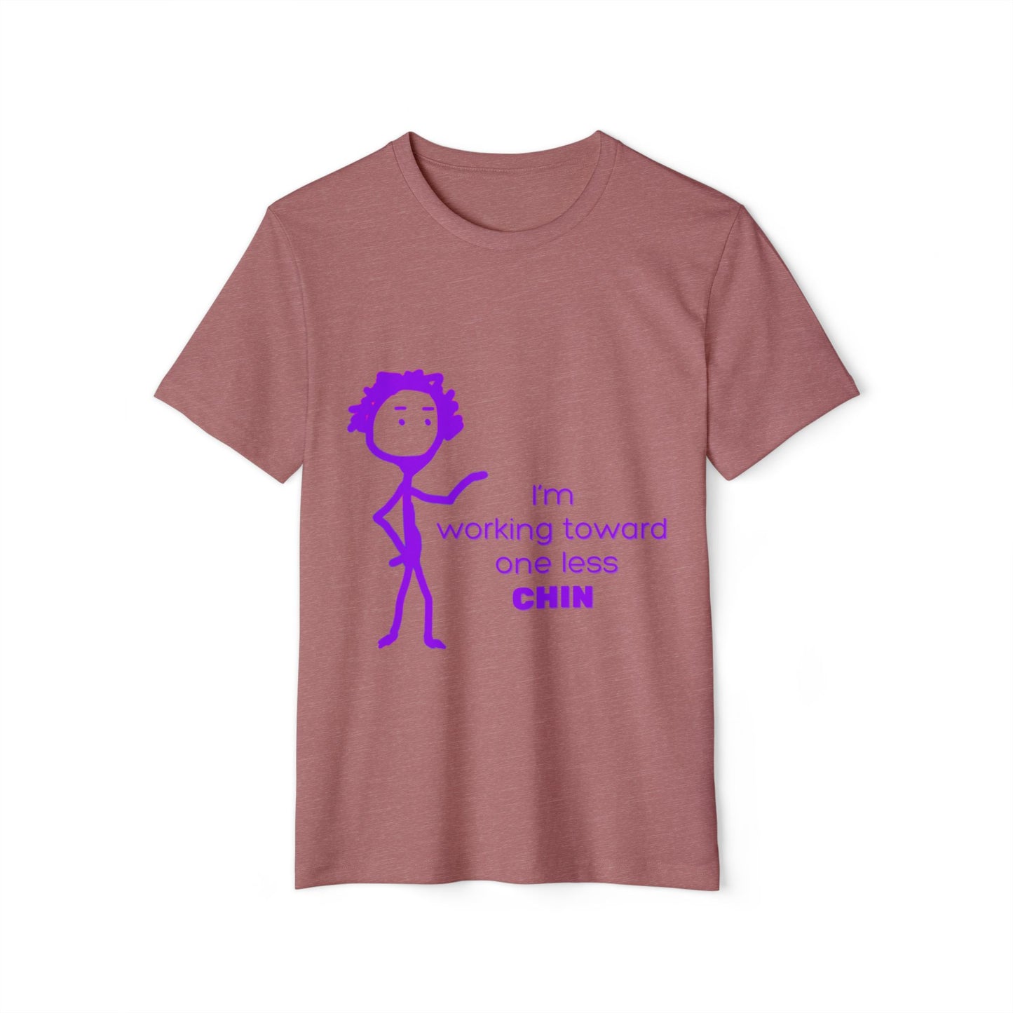 One Less Chin Eco-Friendly Tee, Recycled Organic Shirt, Unisex Upcycled Top, Funny Fitness Quote Apparel, Sustainable