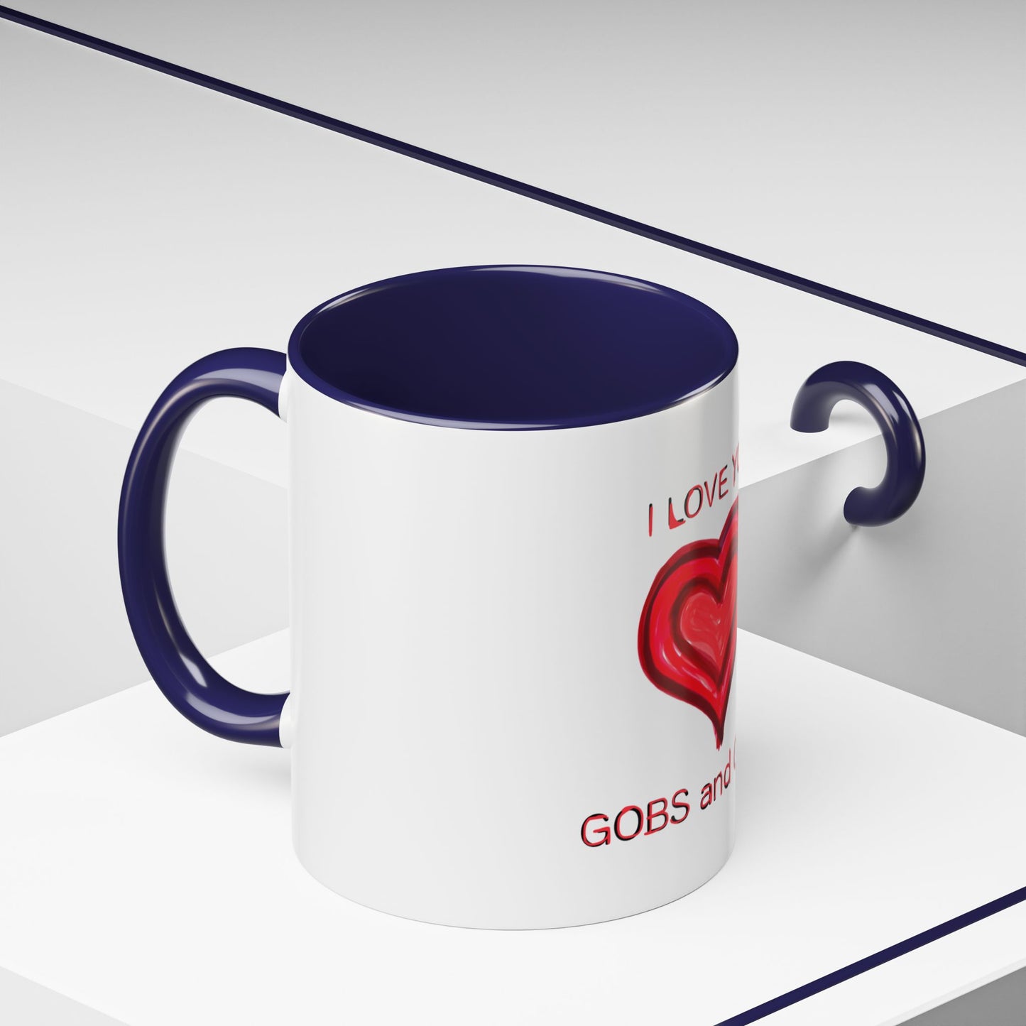 Coffee Mug - Heart I Love You Gobs and Gobs - Romantic Valentine's Day Tea Cup - Family Love
