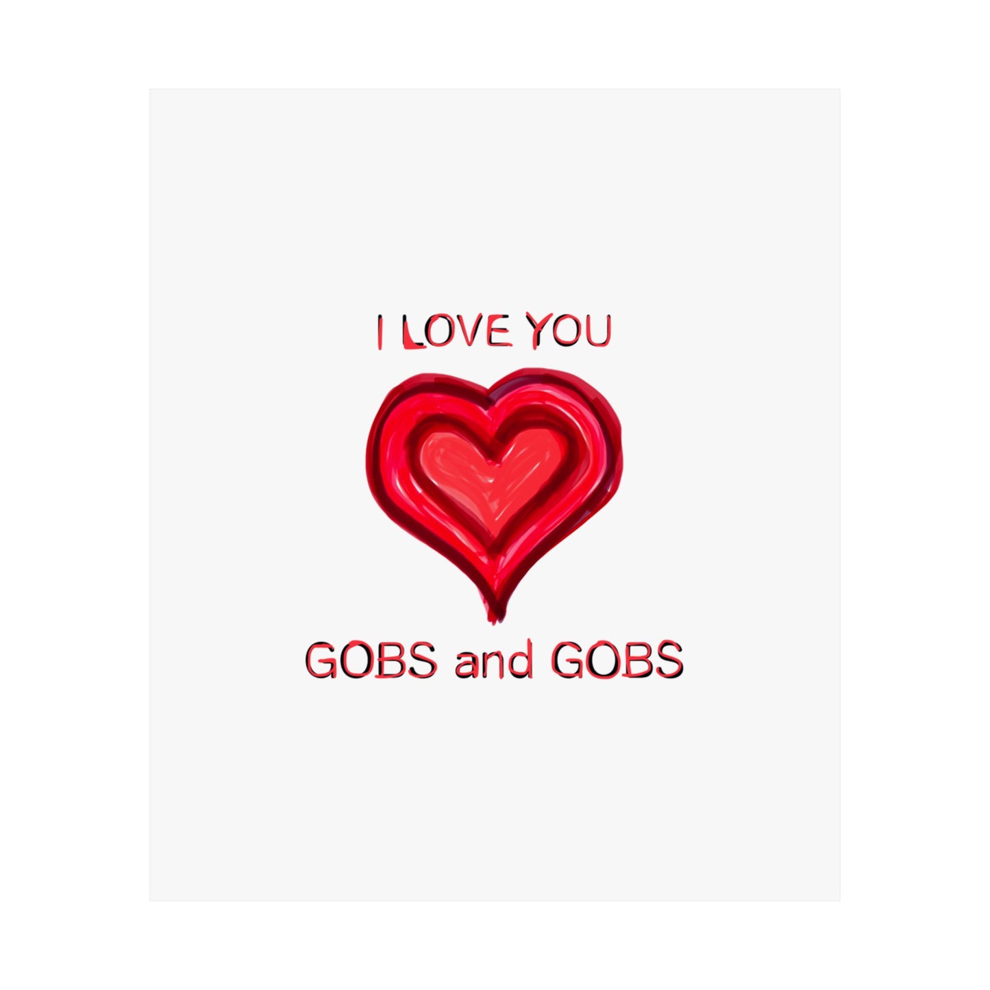 Heart I Love You Gobs and Gobs Matte Vertical Poster Wall Art, Framable Love Print, Romantic Home Decor Gift for Anniversary, Valentine's