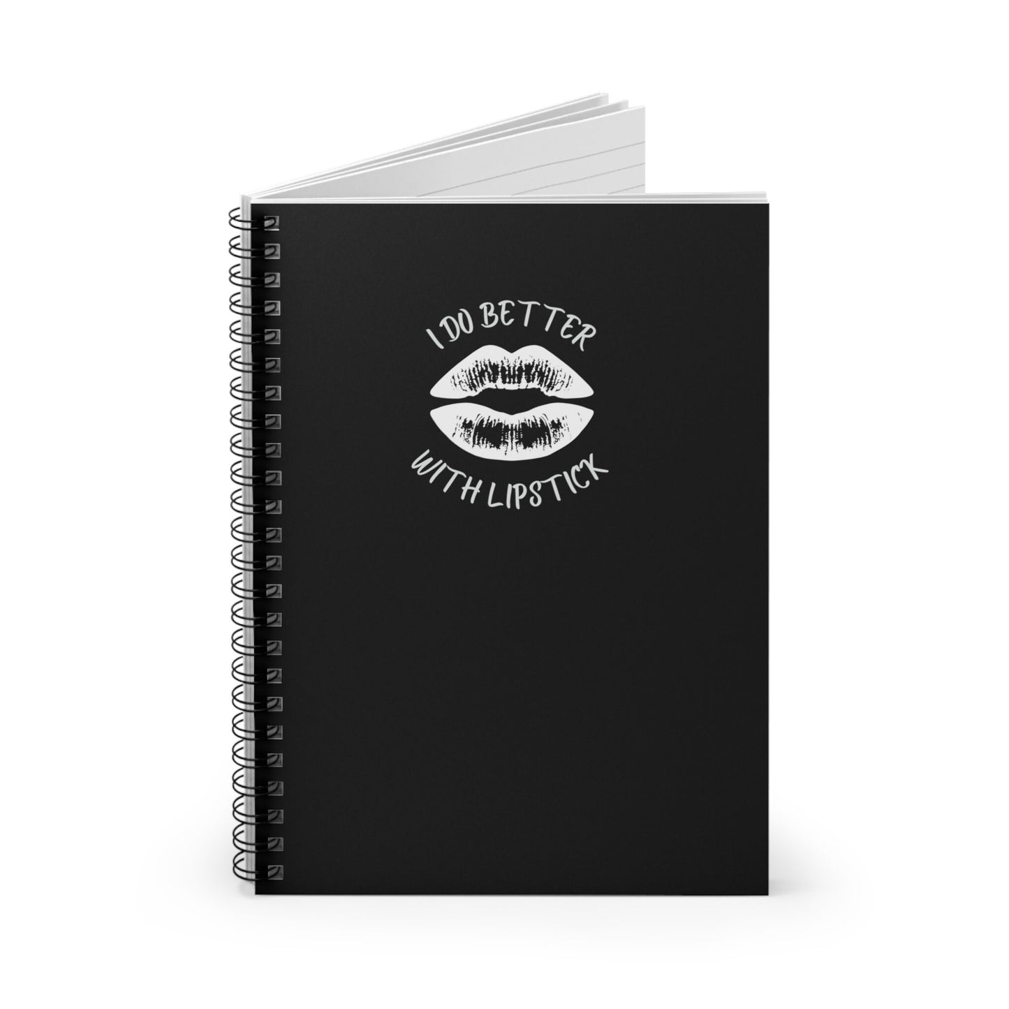 I Do Better With Lipstick Black Spiral Notebook - Ruled Line, empowered, glamor, gender neutral, journal, gift, teens, adults, kids, friends