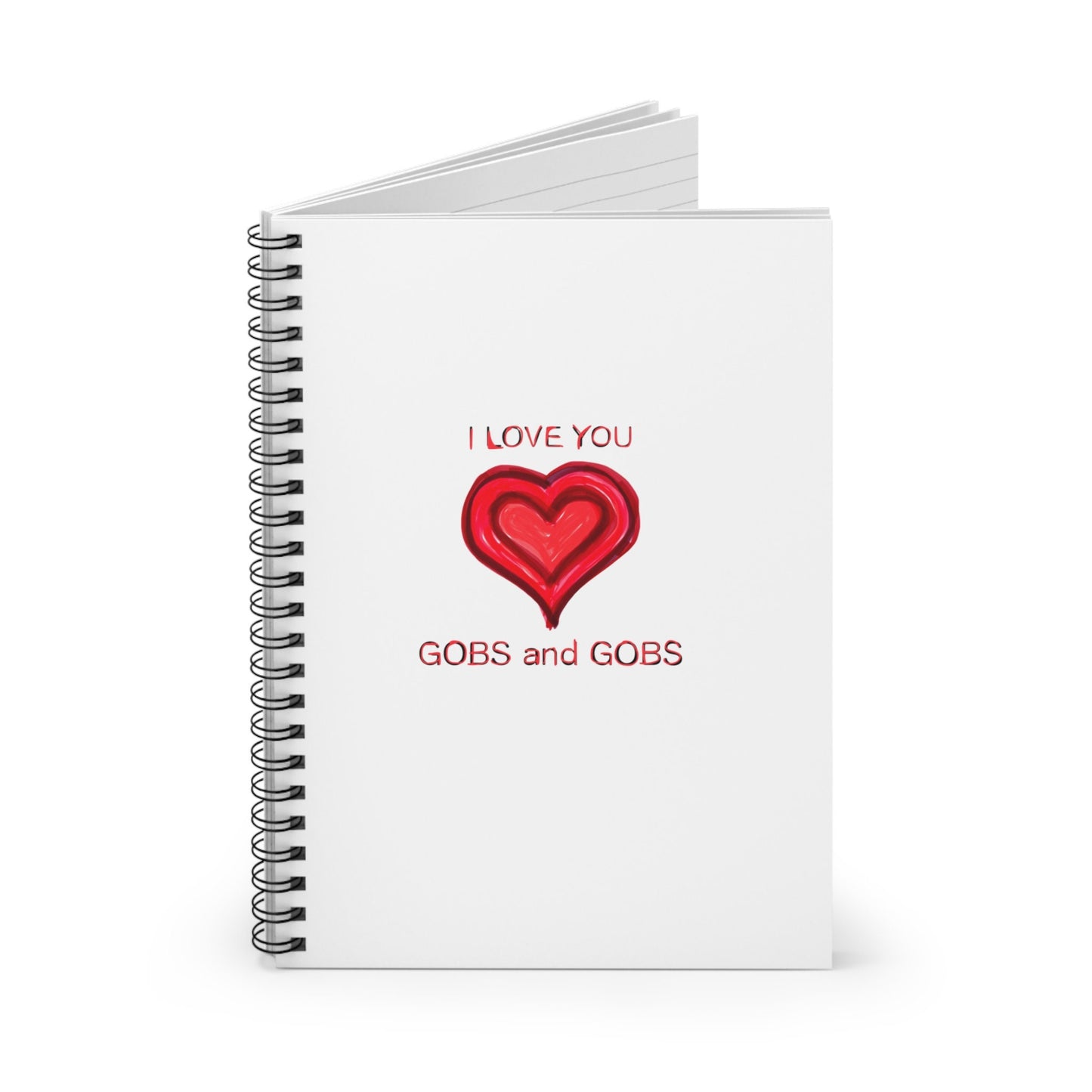 I Love You Gobs and Gobs White Spiral Notebook, Ruled Line, hearts, gender neutral, journal, gift, teens, adults, kids, friends, Valentines