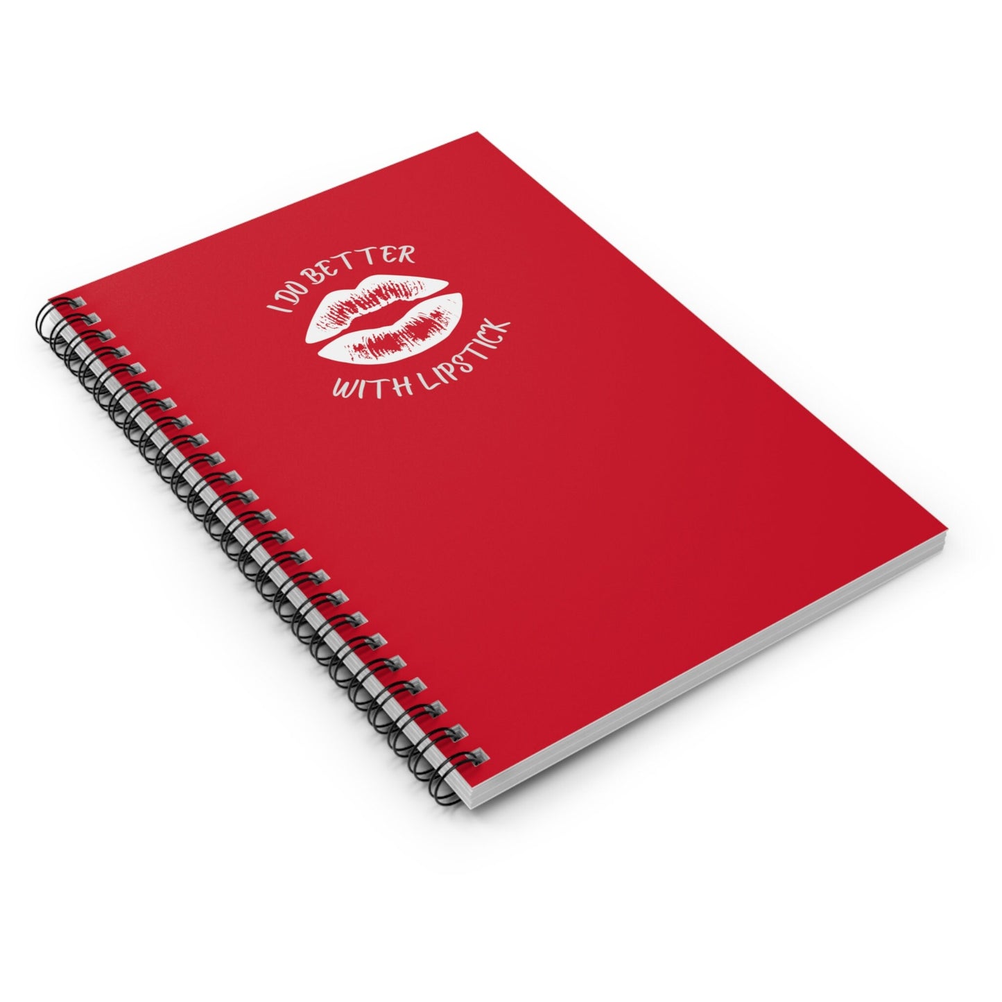 I Do Better With Lipstick Red Spiral Notebook - Ruled Line, empowered, glamor, gender neutral, journal, gift, teens, adults, kids, friends