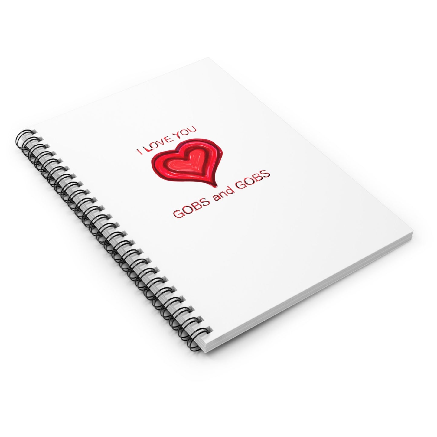 I Love You Gobs and Gobs White Spiral Notebook, Ruled Line, hearts, gender neutral, journal, gift, teens, adults, kids, friends, Valentines